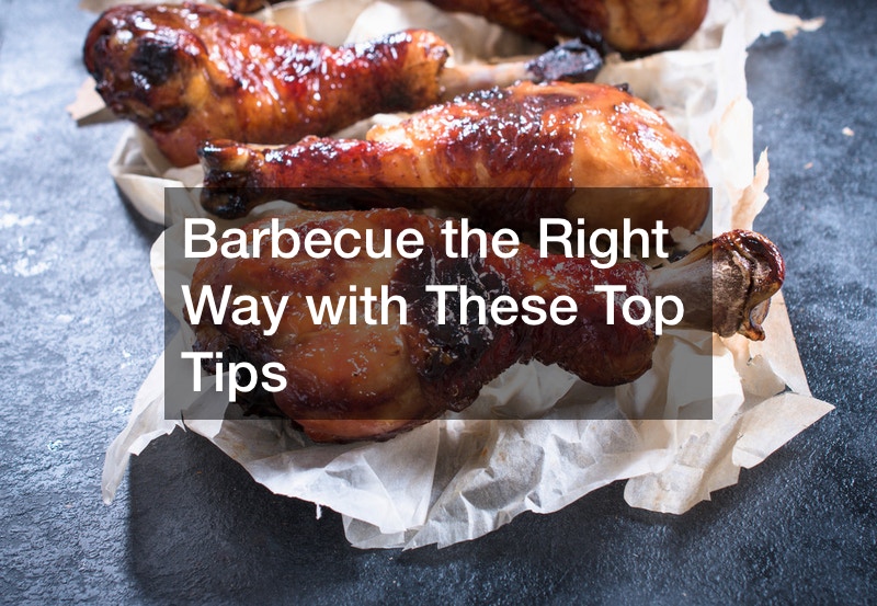 Barbecue the Right Way with These Top Tips