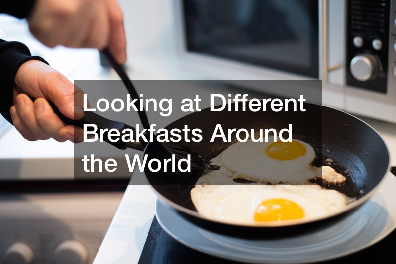Looking at Different Breakfasts Around the World